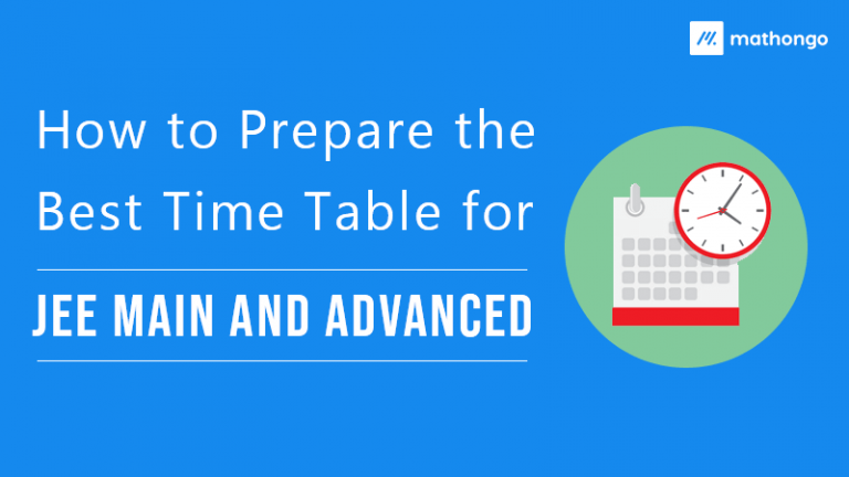How to Prepare Best Time Table for JEE Main and Advanced – MathonGo
